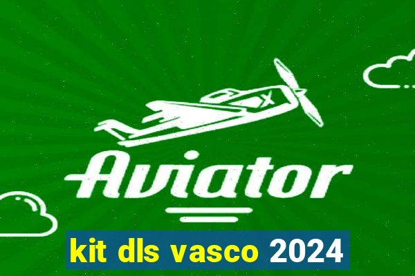 kit dls vasco 2024